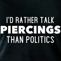 I'd Rather Talk Piercings than Politics Tapered Long Sleeve Hoodie