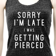Sorry I'm Late I was Getting Pierced Cosmic Twist Back Tank Top