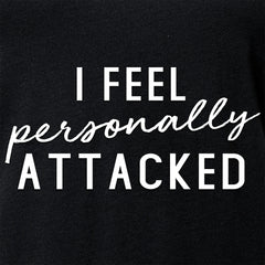I feel personally attacked Black Tapered V-Neck Tee Shirt