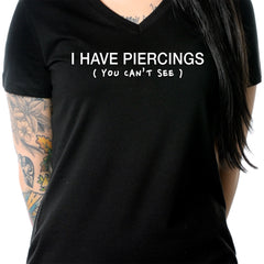 I Have Piercings You Can't See Black Tapered V-Neck Tee Shirt