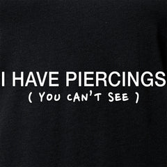 I Have Piercings You Can't See Black Tapered V-Neck Tee Shirt