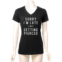Sorry I'm Late I was Getting Pierced Tapered V-Neck Tee Shirt