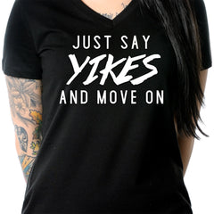 Just Say Yikes and Move On V-Neck Tee Shirt